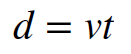 Equation, distance equals velocity times time.