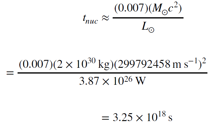 Equation. t sub nucleus equals .007 times M circled dot c squared over L circled dot, which in this case is solved to 3.25 times 10 to the 18th seconds.